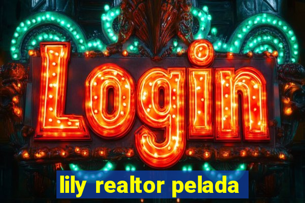 lily realtor pelada